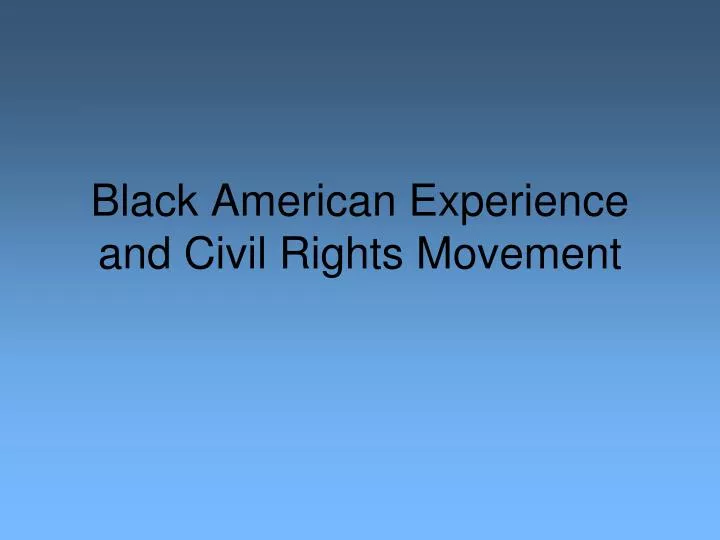 black american experience and civil rights movement