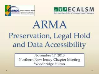 ARMA Preservation, Legal Hold and Data Accessibility