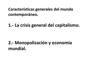 Características generales del mundo contemporáneo. 1.- La crisis general del capitalismo.