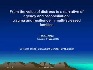 Rapunzel Leuven, 7 th June 2013 Dr Peter Jakob, Consultant Clinical Psychologist