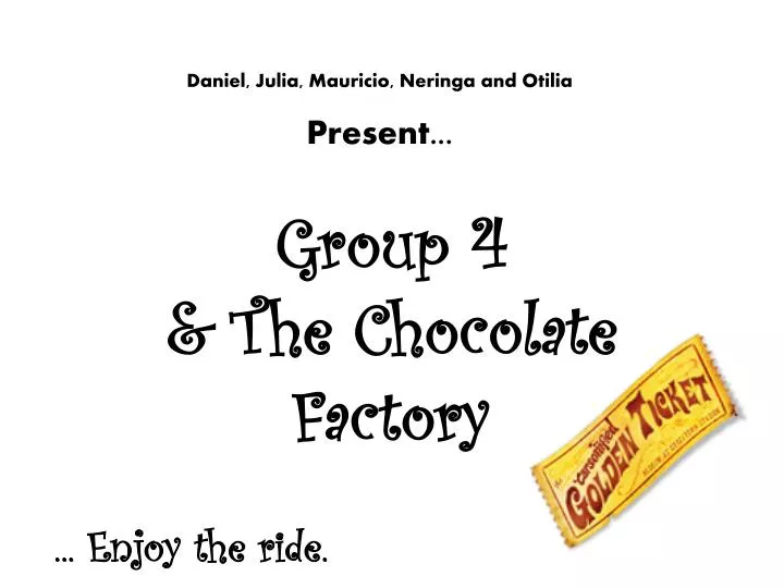 group 4 the chocolate factory