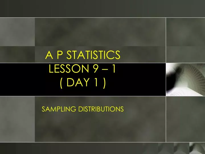 a p statistics lesson 9 1 day 1