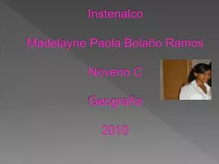 Instenalco Madelayne Paola Bolaño Ramos Noveno C Geografía 2010
