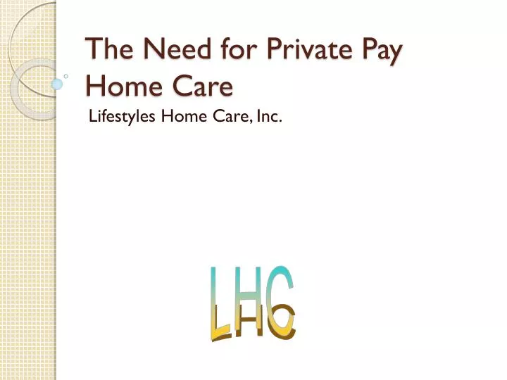 the need for private pay home care
