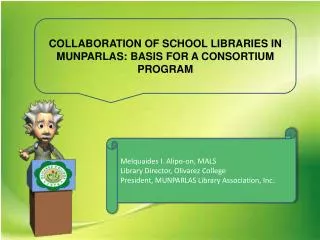 COLLABORATION OF SCHOOL LIBRARIES IN MUNPARLAS: BASIS FOR A CONSORTIUM PROGRAM