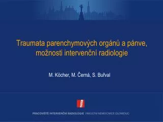 Traumata parenchymových orgánů a pánve, možnosti intervenční radiologie