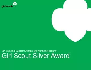 Girl Scouts of Greater Chicago and Northwest Indiana Girl Scout Silver Award