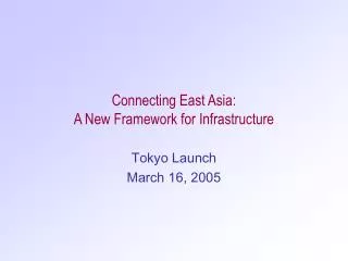 Connecting East Asia: A New Framework for Infrastructure