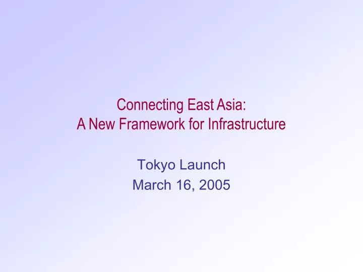 connecting east asia a new framework for infrastructure