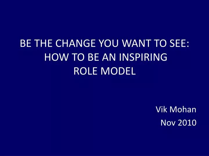 be the change you want to see how to be an inspiring role model