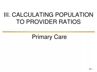III. CALCULATING POPULATION TO PROVIDER RATIOS
