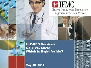 HIT-REC Services Gold Vs. Silver Which is Right for Me? May 18, 2011