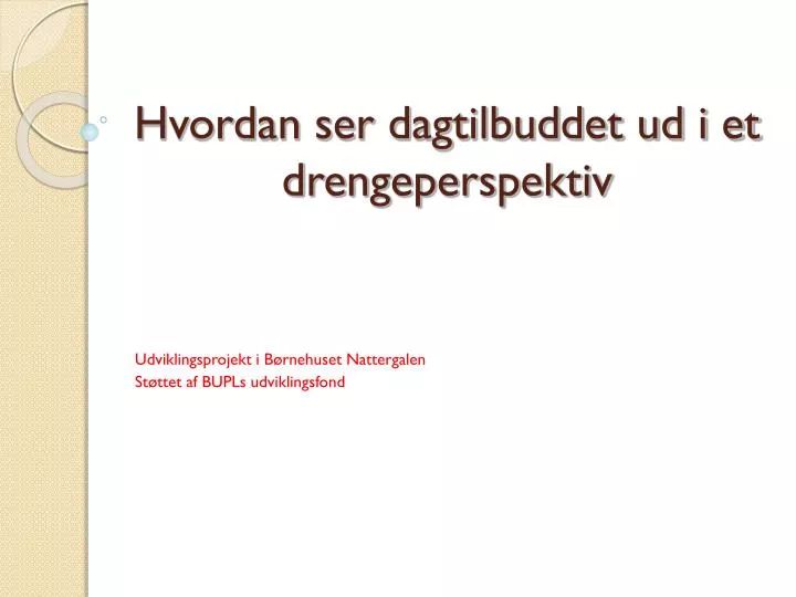 hvordan ser dagtilbuddet ud i et drengeperspektiv