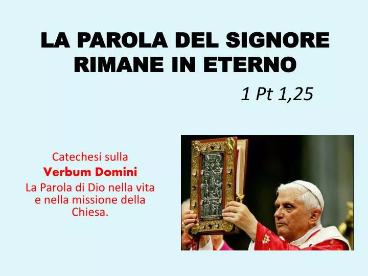 la parola del signore rimane in eterno 1 pt 1 25