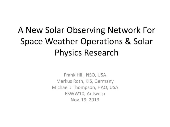 a new solar observing network for space weather operations solar physics research