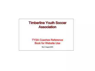 Timberline Youth Soccer Association TYSA Coaches Reference Book for Website Use