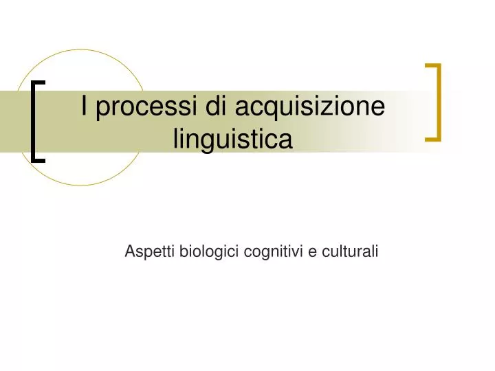 i processi di acquisizione linguistica
