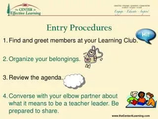 Find and greet members at your Learning Club. Organize your belongings. Review the agenda.