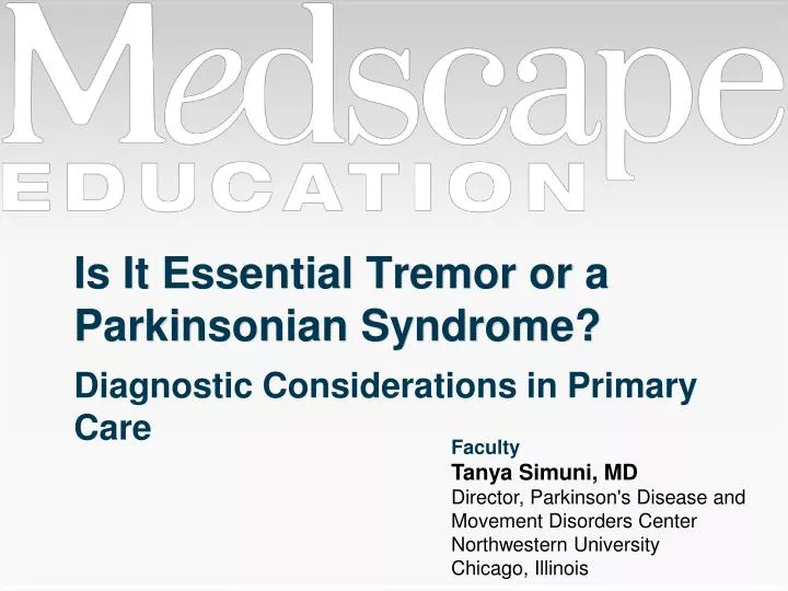 is it essential tremor or a parkinsonian syndrome
