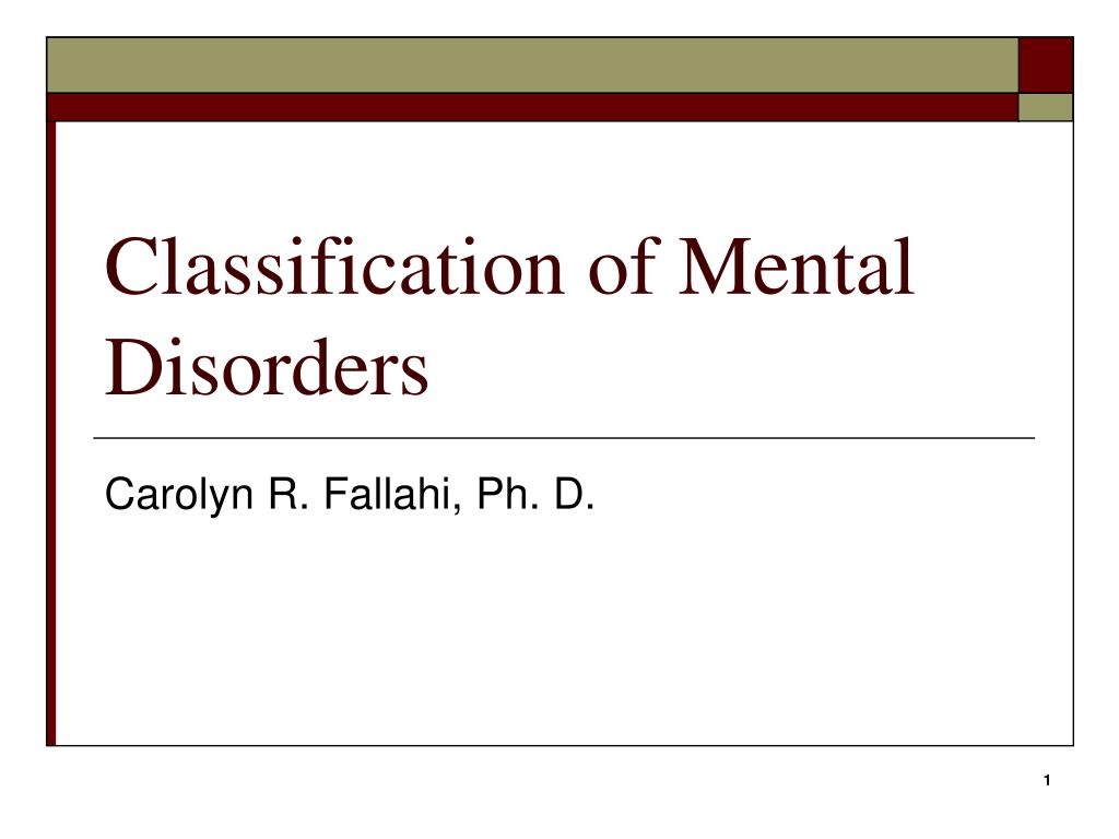 PPT - Classification of Mental Disorders PowerPoint Presentation, free ...