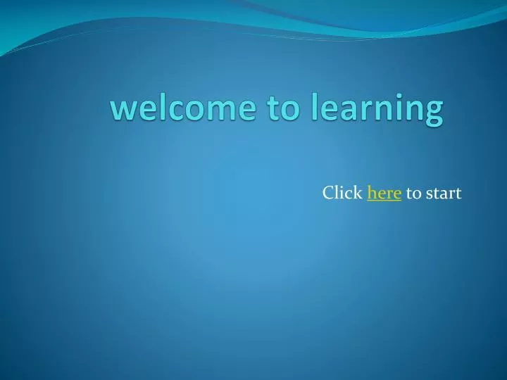 welcome to learning