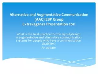 Alternative and Augmentative Communication (AAC) EBP Group Extravaganza Presentation 2011