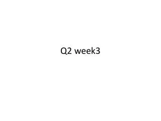 Q2 week3