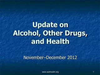 Update on Alcohol, Other Drugs, and Health