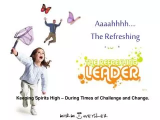 Aaaahhhh.... The Refreshing Leader