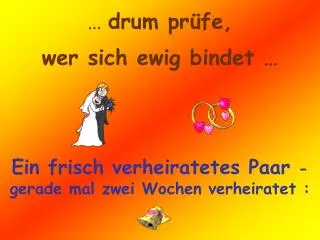 drum pr fe wer sich ewig bindet