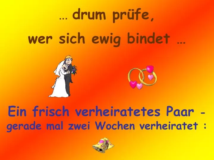 drum pr fe wer sich ewig bindet