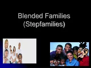 Blended Families (Stepfamilies)