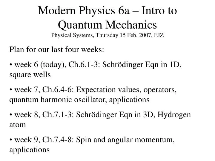 modern physics 6a intro to quantum mechanics physical systems thursday 15 feb 2007 ejz