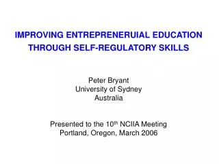 IMPROVING ENTREPRENERUIAL EDUCATION THROUGH SELF-REGULATORY SKILLS Peter Bryant