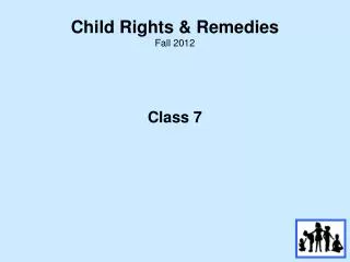 Child Rights &amp; Remedies Fall 2012