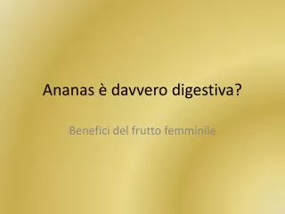 ananas davvero digestiva