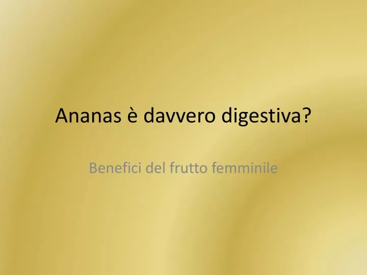 ananas davvero digestiva