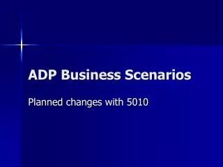 ADP Business Scenarios