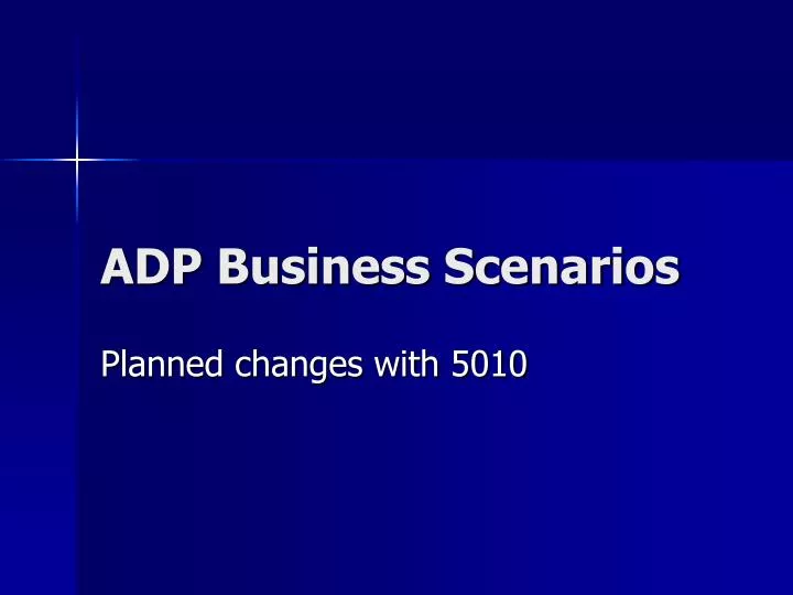 adp business scenarios
