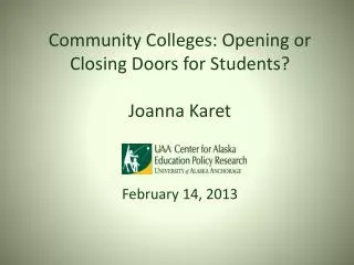 Community Colleges: Opening or Closing Doors for Students? Joanna Karet