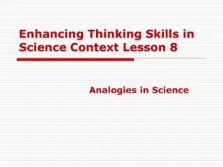 Enhancing Thinking Skills in Science Context Lesson 8