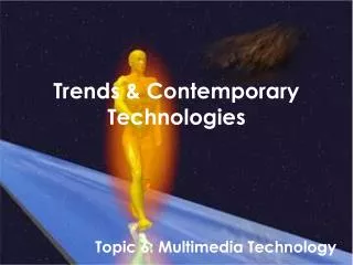 Trends &amp; Contemporary Technologies