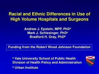 Andrew J. Epstein, MPP, PhD a Mark J. Schlesinger, PhD a Bradford H. Gray, PhD b