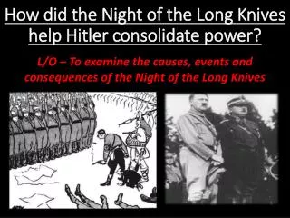 How did the Night of the Long Knives help Hitler consolidate power?