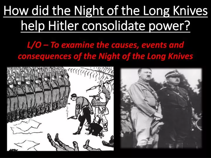 how did the night of the long knives help hitler consolidate power