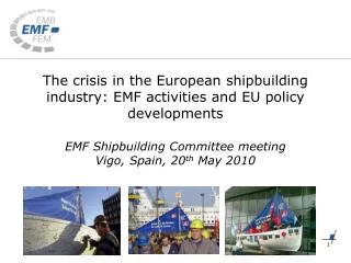 The crisis in the European shipbuilding industry: EMF activities and EU policy developments