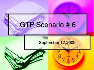 GTP Scenario # 6