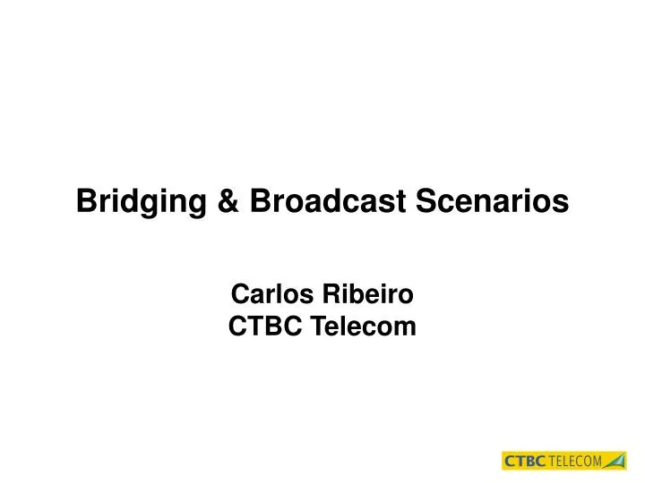 bridging broadcast scenarios