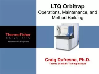 LTQ Orbitrap Operations, Maintenance, and Method Building