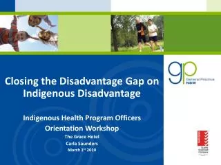 Closing the Disadvantage Gap on Indigenous Disadvantage Indigenous Health Program Officers